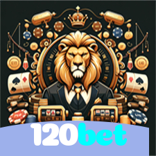 120bet：No cassino online mais confiável, experimente poker, roleta e futebol ao vivo!